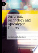 Terrorism, Technology and Apocalyptic Futures /