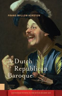 A Dutch republican baroque : theatricality, dramatization, moment, and event /