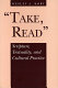 Take, read : Scripture, textuality, and cultural practice /
