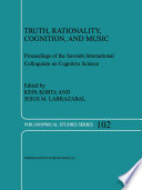 Truth, Rationality, Cognition, and Music : Proceedings of the Seventh International Colloquium on Cognitive Science /