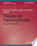 Philosophy and Engineering Education : Practical Ways of Knowing /