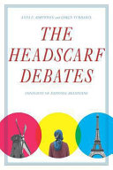 The headscarf debates : conflicts of national belonging /