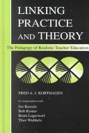 Linking practice and theory : the pedagogy of realistic teacher education /