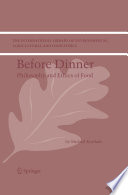 Before dinner : philosophy and ethics of food /