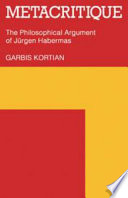 Metacritique : the philosophical argument of Jurgen Habermas /