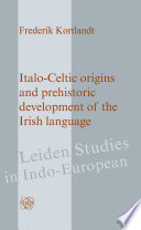 Italo-Celtic origins and prehistoric development of the Irish language /