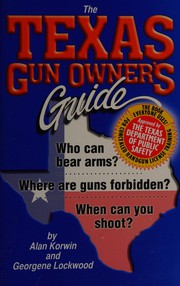 The Texas gun owner's guide : who can bear arms? : where are guns forbidden? : when can you shoot? /