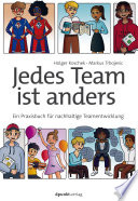 Jedes Team ist anders Ein Praxisbuch für nachhaltige Teamentwicklung.