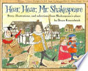 Hear, hear, Mr. Shakespeare : story, illustrations, and selections from Shakespeare's plays /