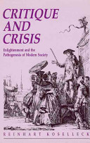 Critique and crisis : enlightenment and the pathogenesis of modern society /