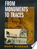 From monuments to traces : artifacts of German memory, 1870-1990 /
