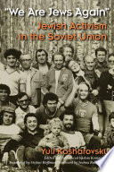 We are Jews again : Jewish activism in the Soviet Union /