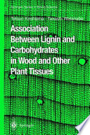 Association between lignin and carbohydrates in wood and other plant tissues /
