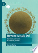 Beyond Missio Dei : Contesting Mission, Rethinking Witness /