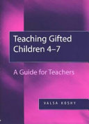 Teaching gifted children 4-7 : a guide for teachers /
