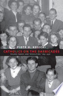 Catholics on the barricades : Poland, France, and "revolution", 1939-1956 /