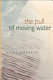 The pull of moving water /