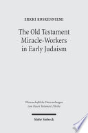 The Old Testament miracle-workers in early Judaism /