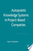 Autopoietic Knowledge Systems in Project-Based Companies /
