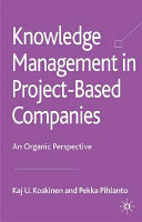 Knowledge management in project-based companies : an organic perspective /