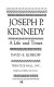 Joseph P. Kennedy: a life and times /