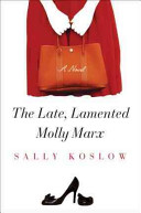 The late, lamented Molly Marx : a novel /