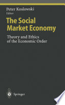 The Social Market Economy : Theory and Ethics of the Economic Order /