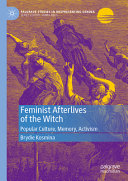 Feminist afterlives of the witch : popular culture, memory, activism /