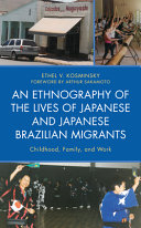 An ethnography of the lives of Japanese and Japanese Brazilian migrants : childhood, family, and work /