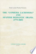 The "Comedia lacrimosa" and Spanish Romantic drama (1773-1865) /