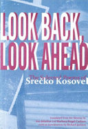 Look back, look ahead : the selected poems of Srečko Kosovel /