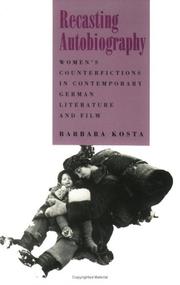 Recasting autobiography : women's counterfictions in contemporary German literature and film /