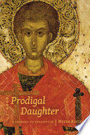 Prodigal daughter : a journey to Byzantium /