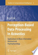Perception-based data processing in acoustics : applications to music information retrieval and psychophysiology of hearing /