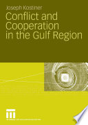 Conflict and cooperation in the Gulf region /