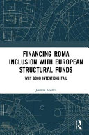 Financing Roma inclusion with European structural funds : why good intentions fail /