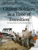 Citizen-soldiers in a time of transition : the future of the U.S. Army National Guard /