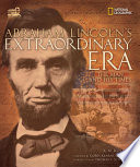 Abraham Lincoln's extraordinary era : the man and his times /