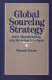 Global sourcing strategy : R&D, manufacturing, and marketing interfaces /