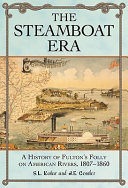 The steamboat era : a history of Fulton's Folly on American rivers, 1807-1860 /
