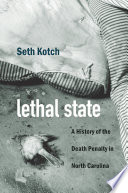 Lethal state : a history of the death penalty in North Carolina /