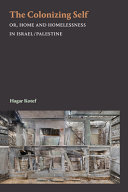 The colonizing self, or, home and homelessness in Israel/Palestine /