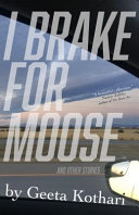 I brake for moose and other stories /