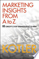 Marketing insights from A to Z : 80 concepts every manager needs to know /