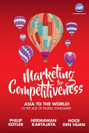 Marketing for competitiveness : Asia to the world! in the age of digital consumers /