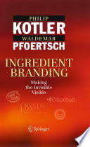 Ingredient branding : making the invisible visible /