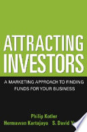 Attracting investors : a marketing approach to finding funds for your business /