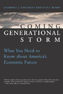 The coming generational storm : what you need to know about America's economic future /