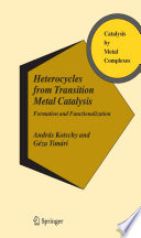 Heterocycles from transition metal catalysis : formation and functionalization /
