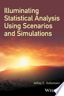 Illuminating statistical analysis using scenarios and simulations /